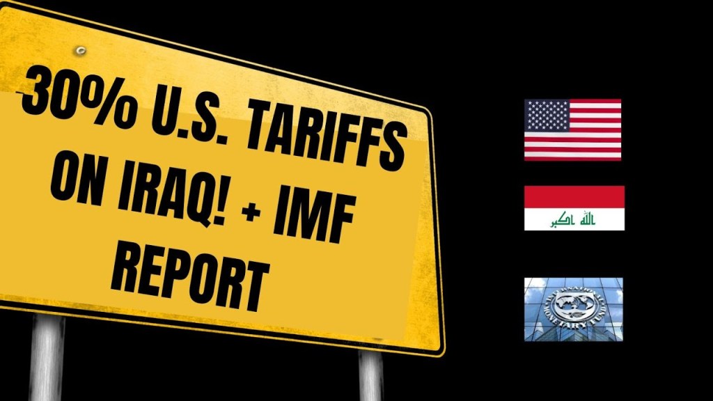 IQD Rate 30% US Tariffs on Iraq IMF Economic Report