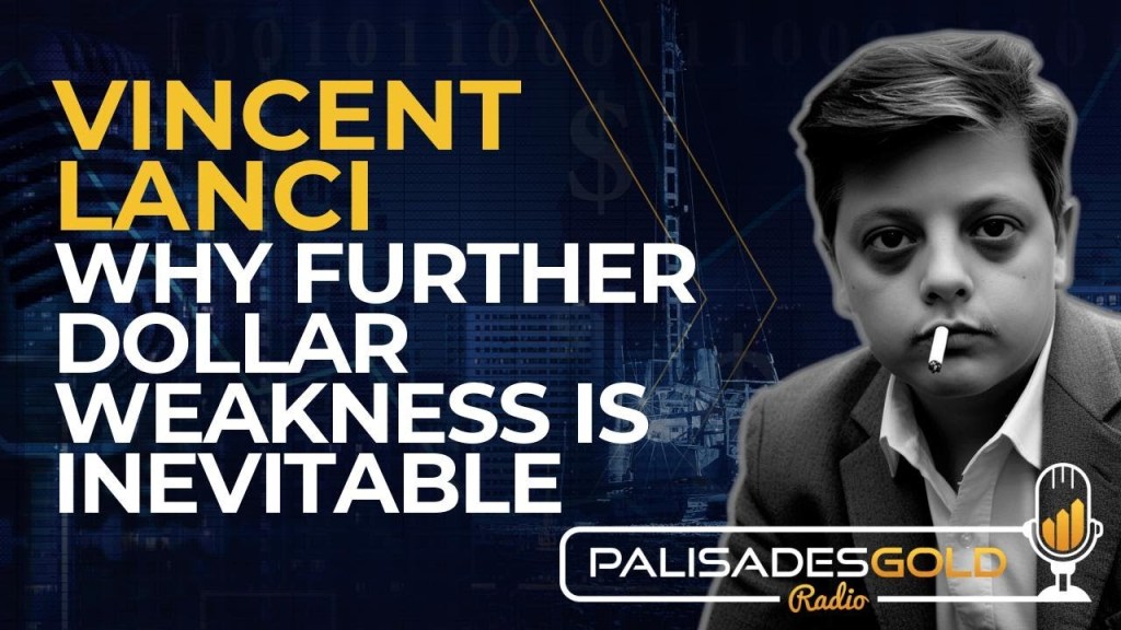 Vincent Lanci: Why Further Dollar Weakness is Inevitable