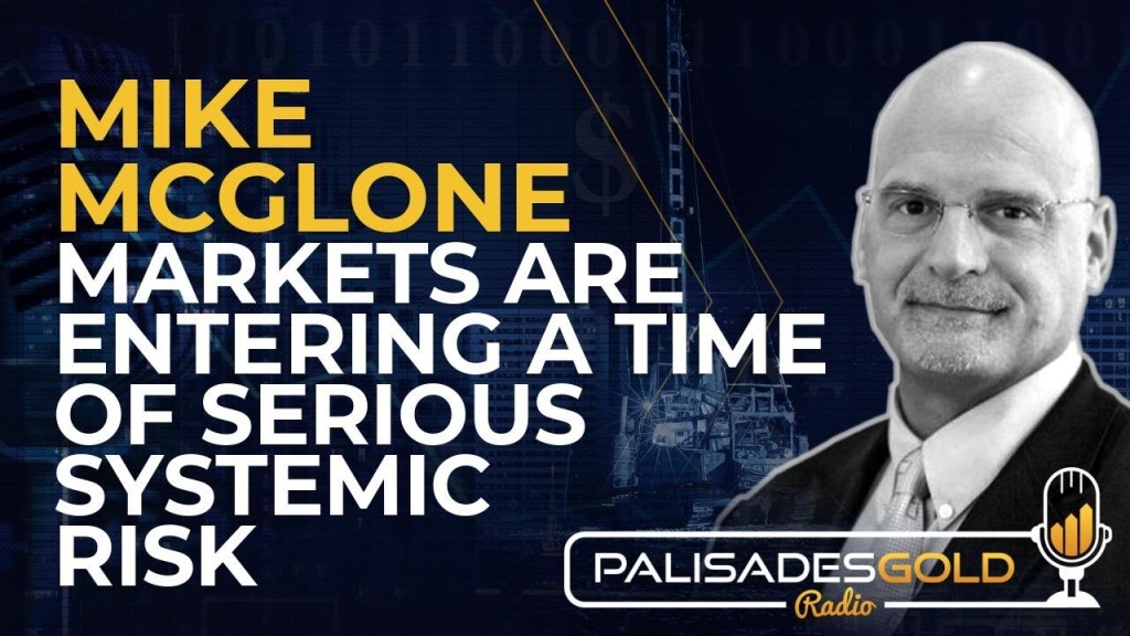 Mike McGlone: Markets are Entering a Time of Serious Systemic Risk