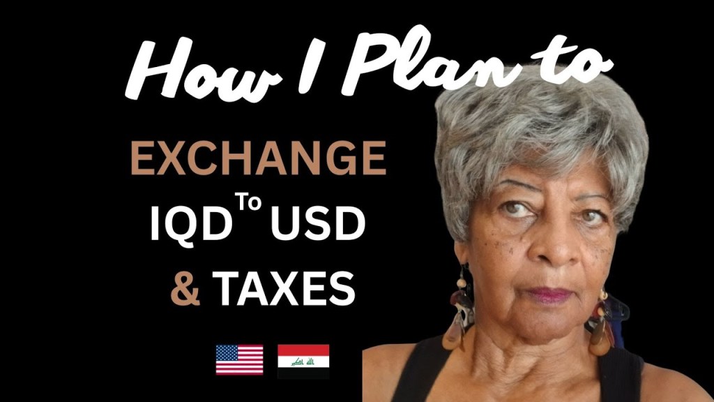 How I Plan to Exchange IQD for USD Plus Taxes