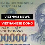 Vietnam Dong News VND Revaluation & Vietnam Economy 2025
