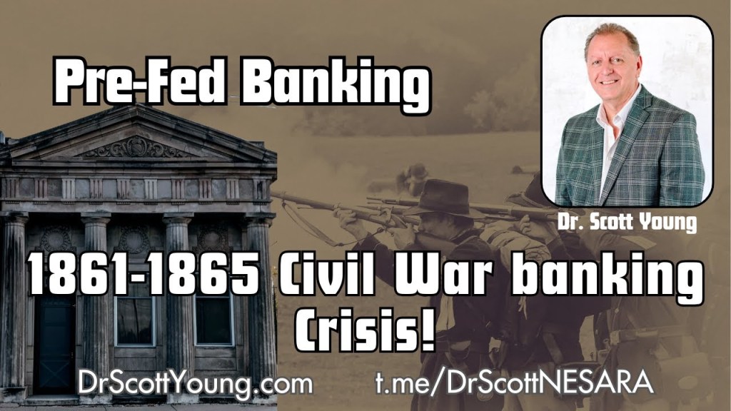 Dr. Scott Young: The US 1861-1865 Banking Crisis