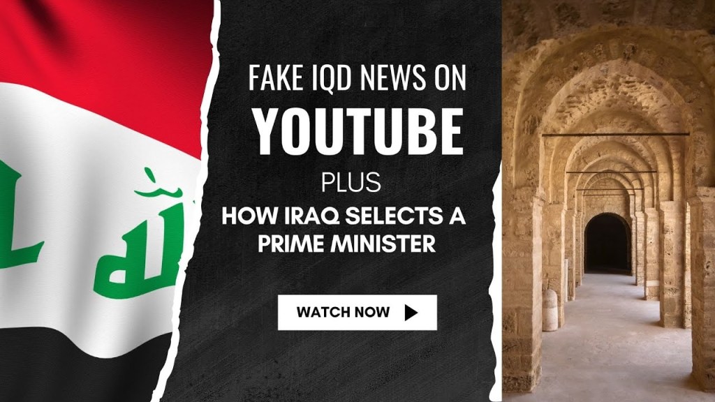 Lets Talk About Fake IQD News & How Iraq Selects a Prime Minister