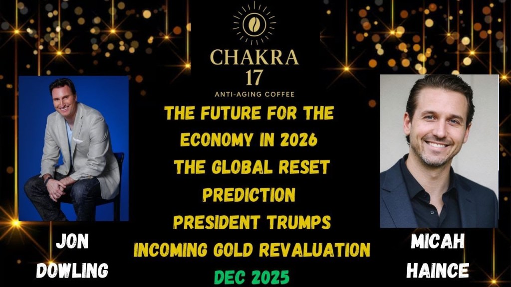 Jon Dowling: Economy in 2026, Global Reset Prediction, Gold Revaluation with Micah Haince, Dec. 2025