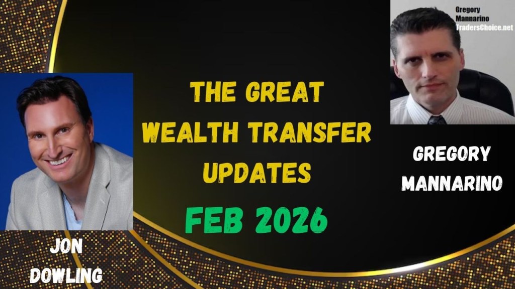 Jon Dowling: Great Wealth Transfer Updates with Gregory Mannarino, February 2026