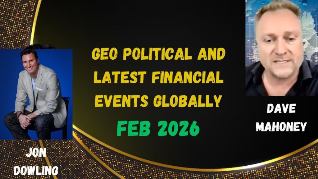 Jon Dowling: Latest Updates on the Great Wealth Transfer and Currencies with Dave Mahoney, Feb 2026