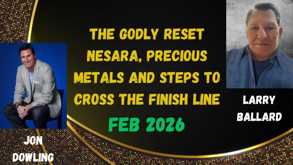 Jon Dowling: The Godly Reset, NESARA, and Latest Updates with Larry Ballard, February 2026