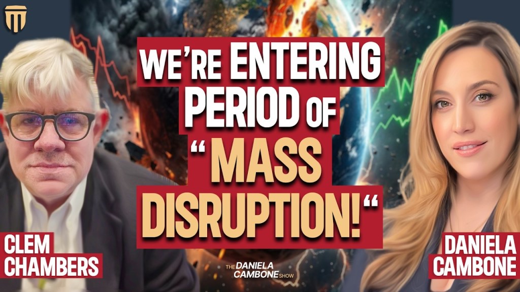Be Prepared - We’re Entering Period of “Mass Disruption” - Clem Chambers