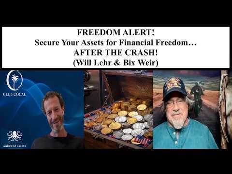 FREEDOM ALERT! Secure Your Assets NOW for Financial Freedom AFTER THE CRASH! (Will Lehr & Bix Weir)