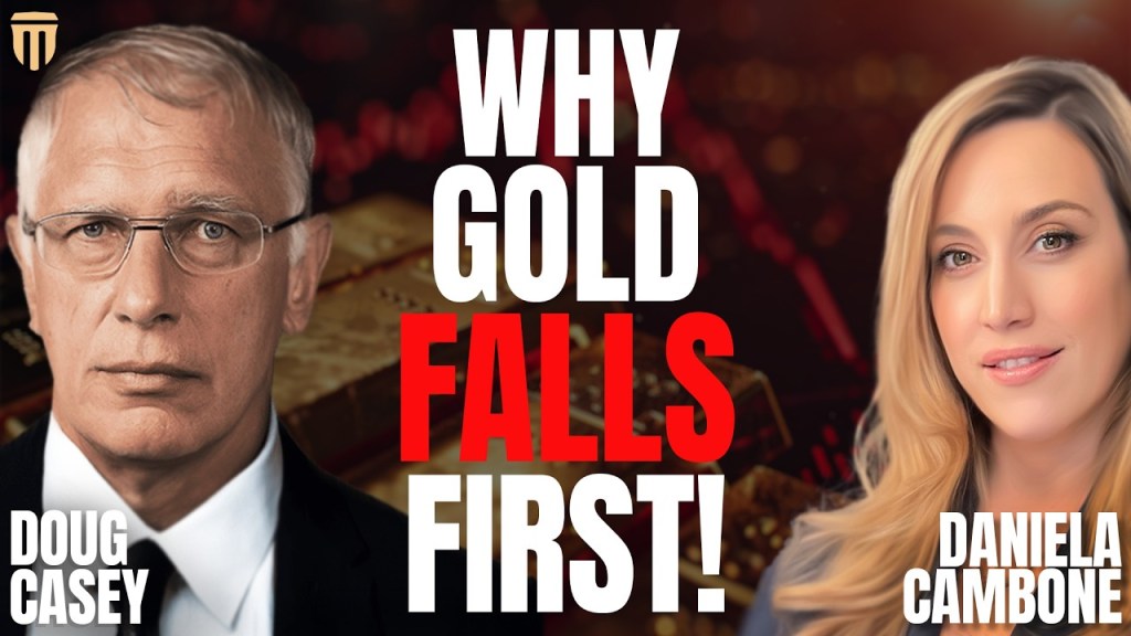Why Gold Falls First | Doug Casey: That’s When the Bigger Crisis Starts