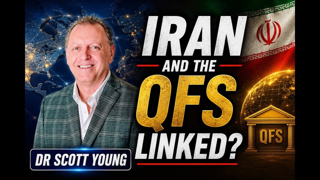 Dr. Scott Young: Iran and the Quantum Financial System Linked?