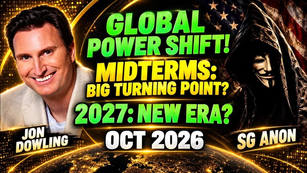 SG Anon: GLOBAL POWER SHIFT! The 2026 Midterms, Financial Shake-Up & What’s Coming in 2027!